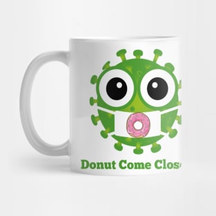 Donut come closer Mug